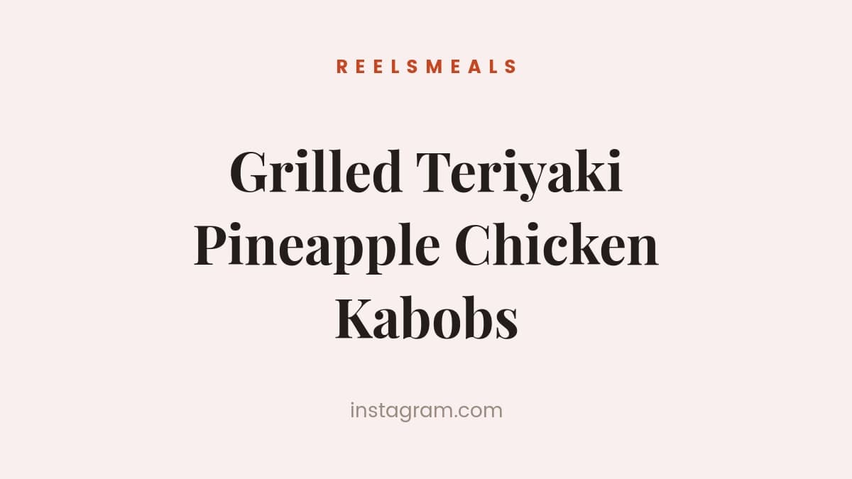 Grilled Teriyaki Pineapple Chicken Kabobs