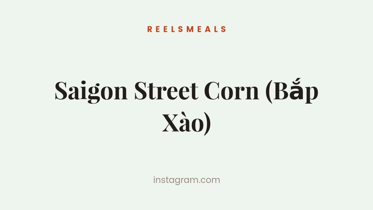 Saigon Street Corn (Bắp Xào)