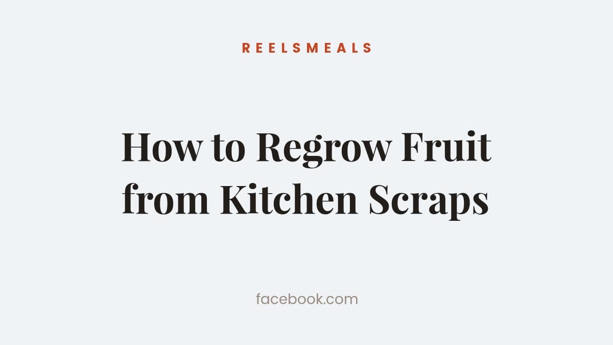 How to Regrow Fruit from Kitchen Scraps