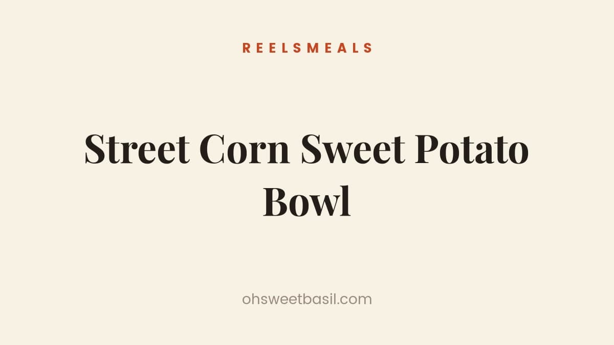 Street Corn Sweet Potato Bowl