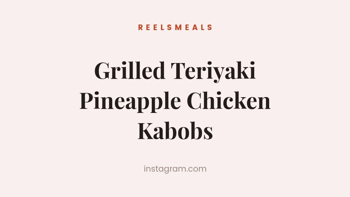 Grilled Teriyaki Pineapple Chicken Kabobs – 31-Minute Recipe