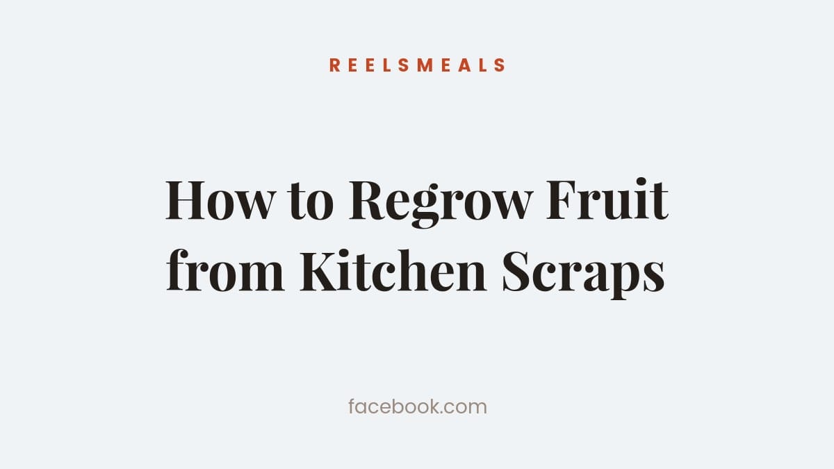 Regrow Fruit from Kitchen Scraps Recipe