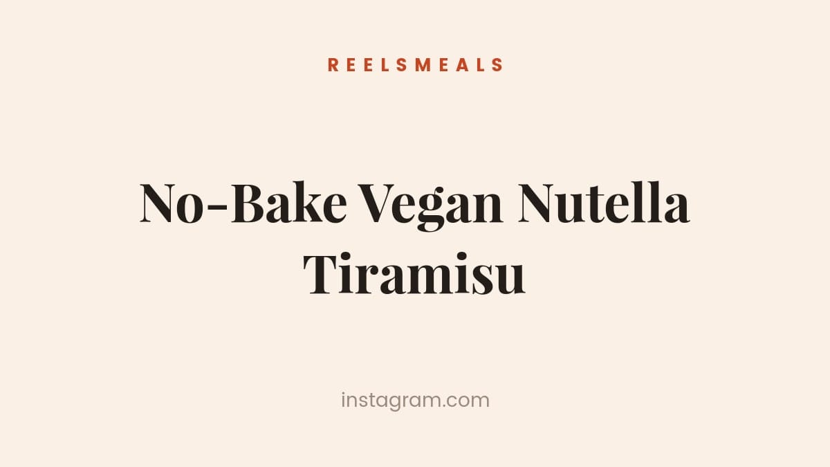 No-Bake Vegan Nutella Tiramisu Recipe