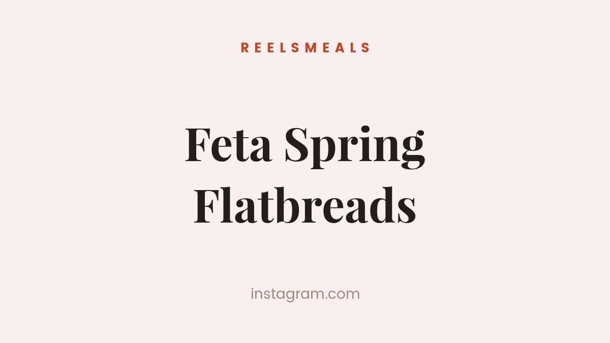 Feta Spring Flatbreads – 40-Minute Recipe
