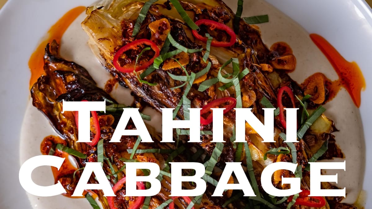 Charred Hispi Cabbage with Tahini Sauce and Chili Crisp