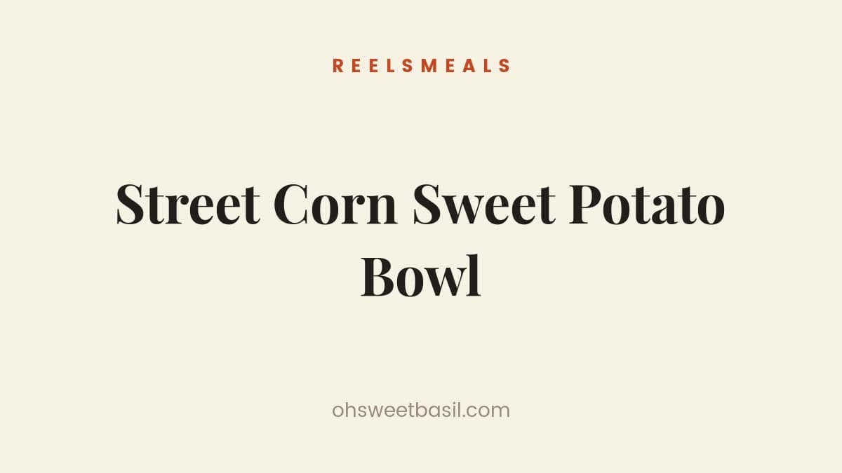Street Corn Sweet Potato Bowl